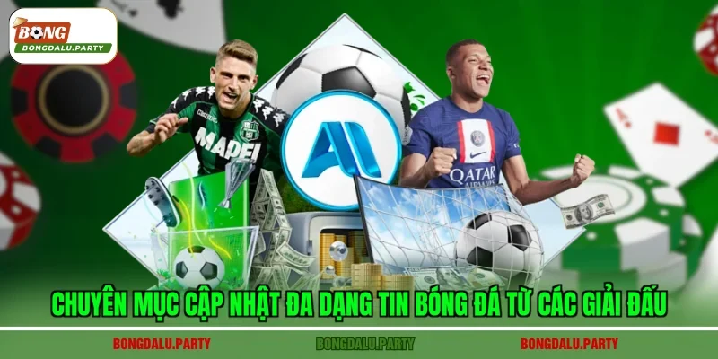 Chuyên mục cập nhật đa dạng tin bóng đá từ các giải đấu