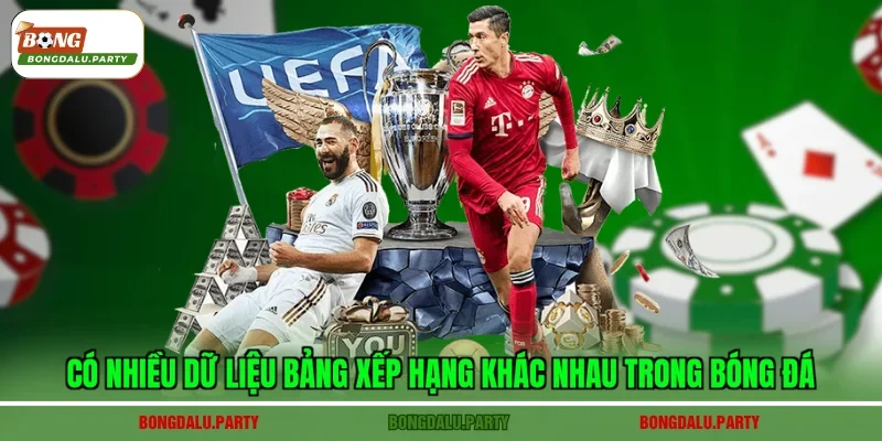 Có nhiều dữ liệu bảng xếp hạng khác nhau trong bóng đá