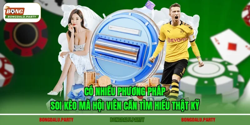 Có nhiều phương pháp soi kèo mà hội viên cần tìm hiểu thật kỹCó nhiều phương pháp soi kèo mà hội viên cần tìm hiểu thật kỹ