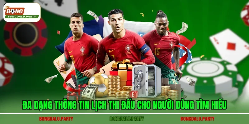 Đa dạng thông tin lịch thi đấu cho người dùng tìm hiểu