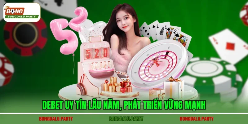 Debet uy tín lâu năm, phát triển vững mạnh