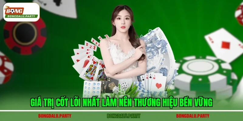 Giá trị cốt lõi nhất làm nên thương hiệu bền vững