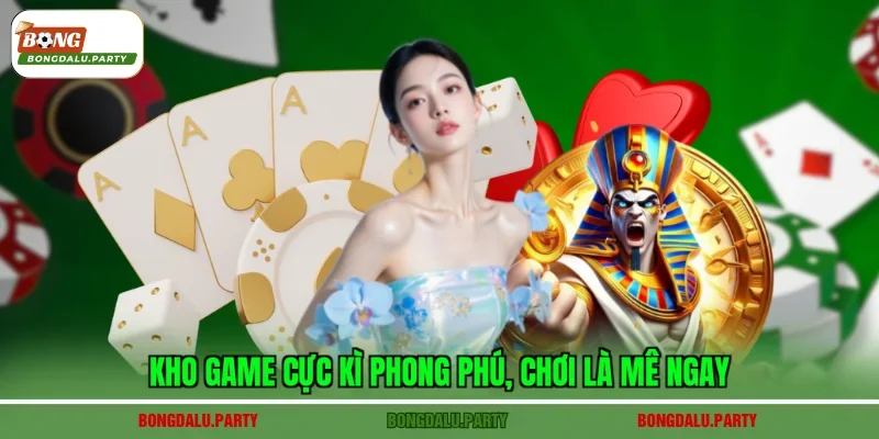 Kho game cực kì phong phú, chơi là mê ngay