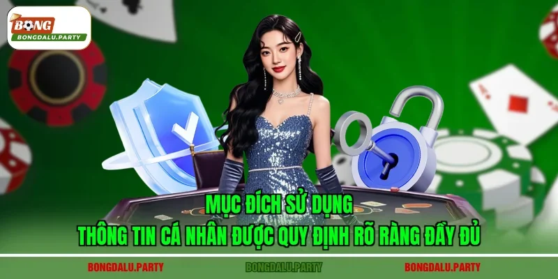 Mục đích sử dụng thông tin cá nhân được quy định rõ ràng đầy đủ