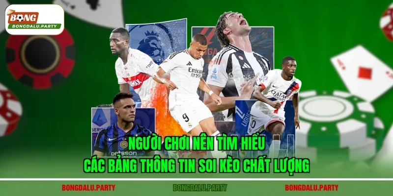 Người chơi nên tìm hiểu các bảng thông tin soi kèo chất lượng