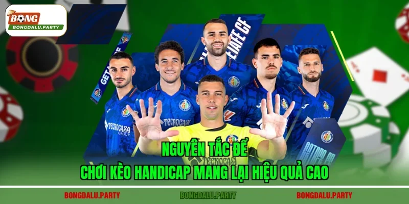 Nguyên tắc để chơi kèo Handicap mang lại hiệu quả cao