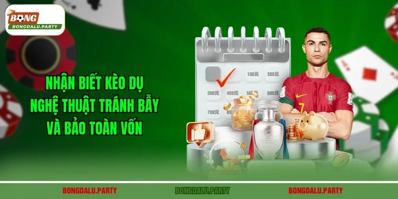 Nhận Biết Kèo Dụ