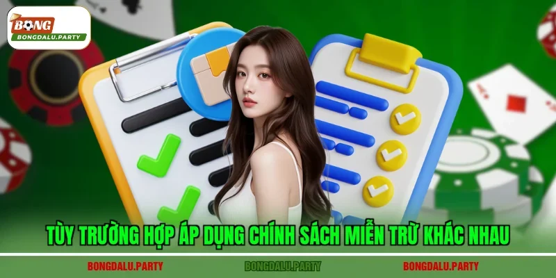 Tùy trường hợp áp dụng chính sách miễn trừ khác nhau